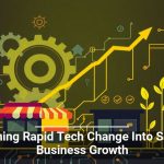 Turning Rapid Tech Change Into Small Business Growth