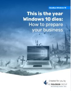Check out Fulcrum’s 2025 educational guide on preparing your business for the end of Windows 10 support.